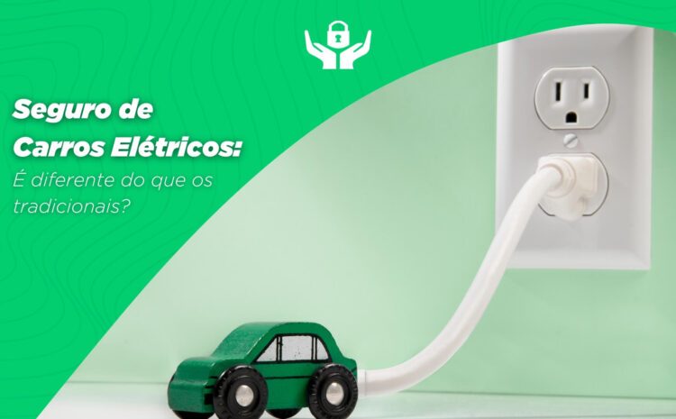  Seguros para Carros Elétricos: é diferente dos tradicionais?