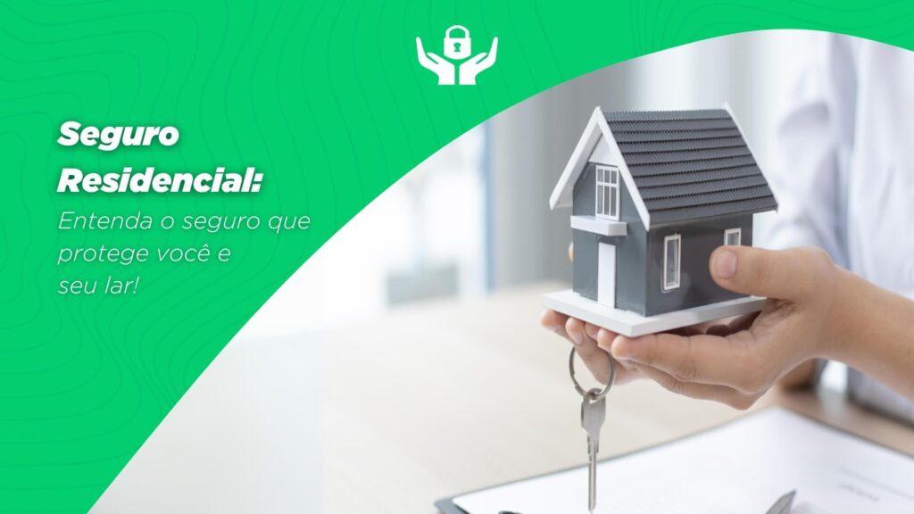 Banner para blog Seguro Residencial Entenda o seguro que protege você e seu lar
