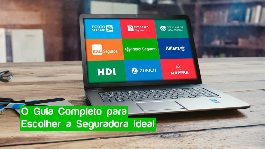 A imagem mostra um laptop aberto sobre uma superfície de madeira com uma tela exibindo vários logotipos de empresas de seguros. Os logotipos visíveis são Porto Seguro, Bradesco Seguros, SulAmérica, Itaú Seguros, HDI, Zurich, Allianz, Natal Seguros, Tokio Marine Seguros e MAPFRE. No primeiro plano, à esquerda do laptop, há um par de óculos. Abaixo da exibição dos logotipos na tela do laptop, há um texto em português que se traduz como “O Guia Completo para Escolher a Seguradora Ideal”.