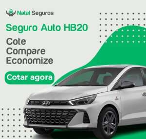 A imagem é um anúncio de uma empresa chamada "Natal Seguros" para seguro de automóvel, especificamente para o modelo HB20. O fundo do anúncio tem elementos gráficos em verde e cinza, com um carro Hyundai HB20 na parte inferior direita. O texto no anúncio diz: "Seguro Auto HB20. Cote. Compare. Economize. Cotar agora." Há também um botão verde com o texto "Cotar agora".