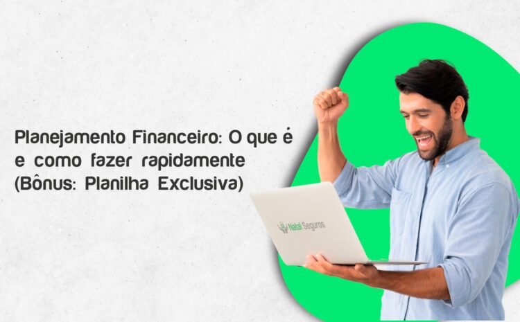  Planejamento Financeiro: Organize seu Dinheiro + Planilha