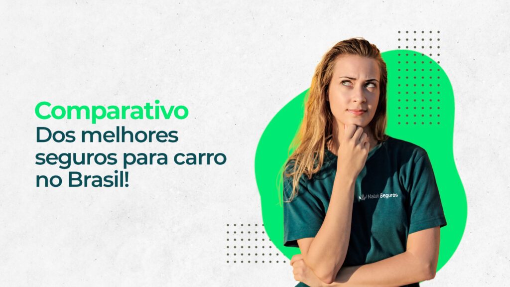 Imagem publicitária para promoção de seguros auto. A imagem mostra uma mulher loira usando uma blusa verde com o texto “Natal Seguros”. Ela está com a mão no queixo e olhando para o lado, com uma expressão de dúvida. Ao fundo, há uma forma geométrica verde clara sobre um fundo branco com elementos pontilhados. O texto na imagem diz: “Comparativo dos melhores seguros para carro no Brasil!”