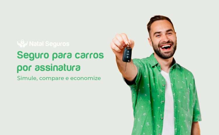  Seguro por assinatura para carros: O guia completo