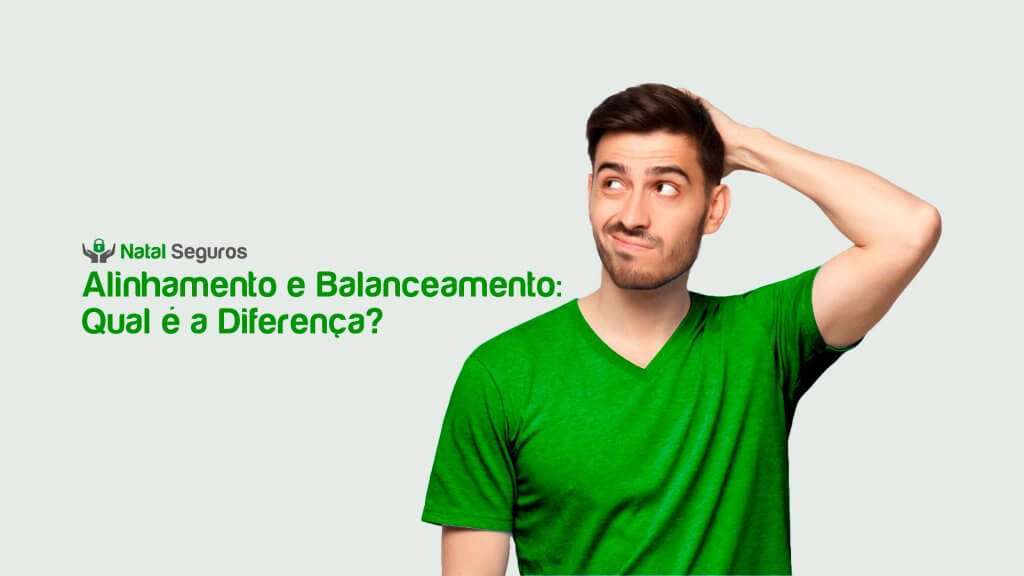 A imagem mostra um homem vestindo uma camiseta verde. No fundo claro, há um texto em português que diz: “Alinhamento e Balanceamento: Qual é a Diferença?” Isso sugere que a imagem está relacionada a um contexto educacional ou informativo, possivelmente explicando as diferenças entre alinhamento e balanceamento em algum campo específico. No canto superior esquerdo, há um logotipo com o texto “Natal Seguros,” indicando que a imagem pode estar associada a uma empresa ou marca com esse nome.