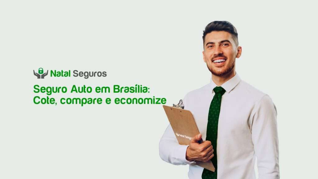 A imagem mostra um homem segurando uma prancheta. À esquerda da pessoa, há um logotipo e um texto em português que diz: “Natal Seguros - Seguro Auto em Brasília: Cote, compare e economize."