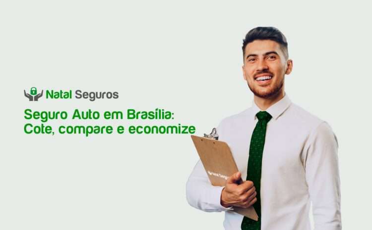 Seguro Auto em Brasília: Cote, compare e economize