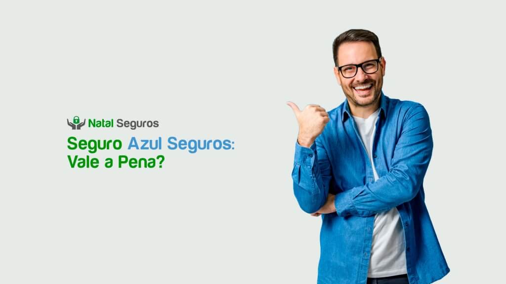 Essa imagem mostra um homem vestindo uma camisa azul e uma camiseta branca, apontando o polegar para a esquerda. Ao lado dela, há o texto "Natal Seguros. Seguro Azul Seguros: Vale a Pena?" O texto é colorido: "Natal Seguros" está em verde e cinza, "Seguro Azul Seguros:" em azul, e "Vale a Pena?" em verde. Acima do texto "Natal Seguros", há um ícone de um cadeado verde com duas mãos levantadas.