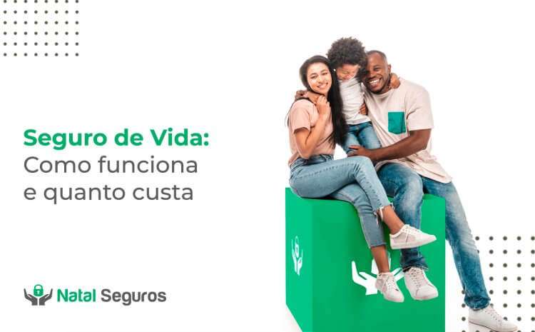  Seguro de vida: como funciona e quanto custa