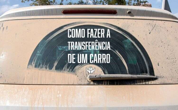  Passo a passo de como fazer a transferência de um carro 